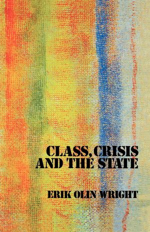 Cover Art for 9780860917199, Class Crisis & the State by Erik Olin Wright