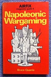 Cover Art for 9780850591781, NAPOLEONIC WARGAMING (AIRFIX MAGAZINE GUIDE): 4 by Bruce Quarrie