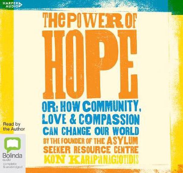 Cover Art for 9781460797648, The Power of Hope CD Audiobook by Kon Karapanagiotidis