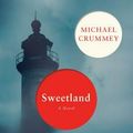 Cover Art for 9781631491108, Sweetland by Michael Crummey