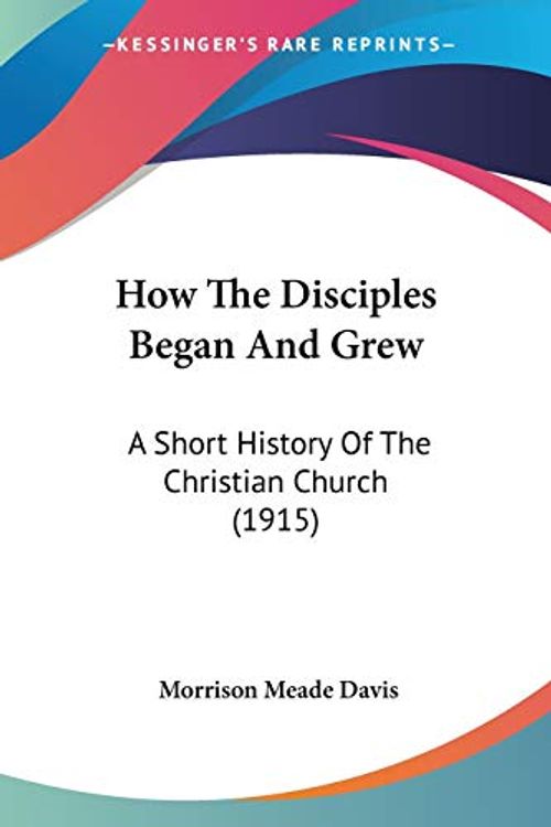 Cover Art for 9781437089936, How the Disciples Began and Grew by Morrison Meade Davis