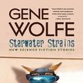 Cover Art for 9780765312037, Starwater Strains by Gene Wolfe