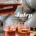 Cover Art for 9780399579417, Julep: Southern Cocktails Refashioned by Alba Huerta, Marah Stets