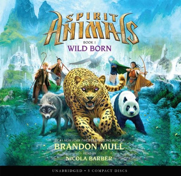 Cover Art for 9780545602709, Spirit Animals Book 1: Wild Born - Audio Library Edition by Brandon Mull