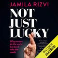 Cover Art for B079K2MKX6, Not Just Lucky by Jamila Rizvi