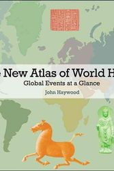 Cover Art for 9780691152691, The New Atlas of World History: Global Events at a Glance by John Haywood