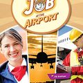 Cover Art for 9781634719490, Get a Job at the Airport (Bright Futures Press: Get a Job) by Joe Rhatigan