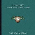 Cover Art for 9781169088962, Humility: The Beauty of Holiness (1896) by Andrew Murray