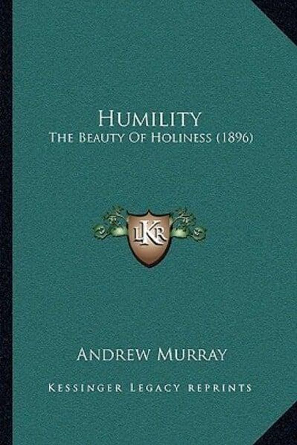 Cover Art for 9781169088962, Humility: The Beauty of Holiness (1896) by Andrew Murray