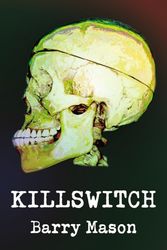 Cover Art for 9780595384631, Killswitch by Barry Mason