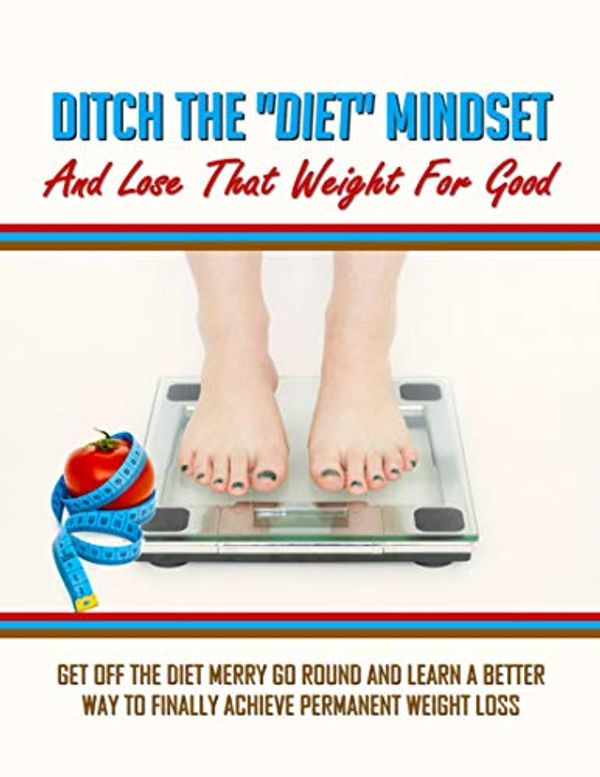 Cover Art for B08L18V785, Ditch the Diet Mindset and Lose That Weight for Good by Steven Carroll, Lorna Carroll