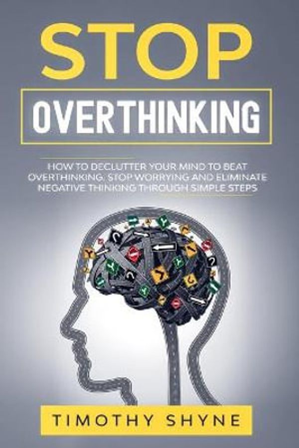 Cover Art for 9781914908064, Stop Overthinking by Timothy Shyne