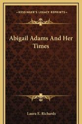 Cover Art for 9781163737972, Abigail Adams and Her Times by Laura E Richards