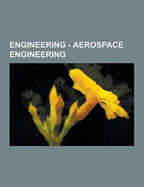 Cover Art for 9781230855066, Engineering - Aerospace Engineering: Aer by Source Wikia