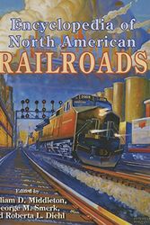 Cover Art for 9780253349163, Encyclopedia of North American Railroads by William D. Middleton
