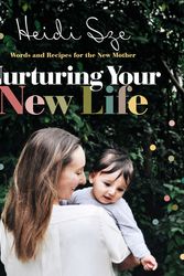 Cover Art for 9781460757307, Nurturing Your New Life by Heidi Sze