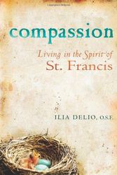 Cover Art for 0884998978387, Compassion: Living in the Spirit of St. Francis by Ilia Delio