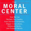 Cover Art for 9780151011513, The Moral Center by David Callahan