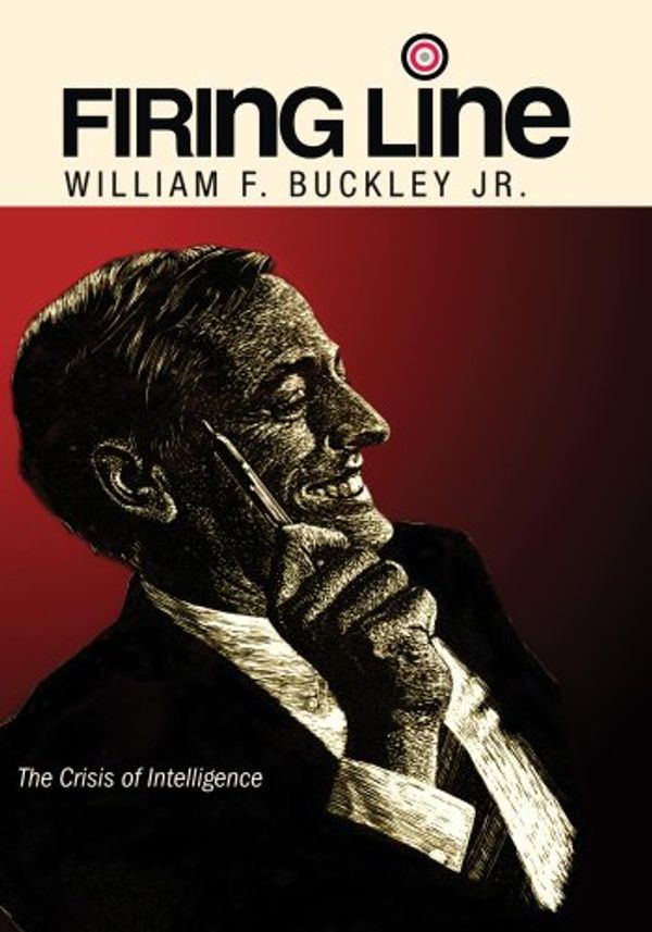 Cover Art for 0886470818006, Firing Line with William F. Buckley Jr. "The Crisis of Intelligence" by Unknown