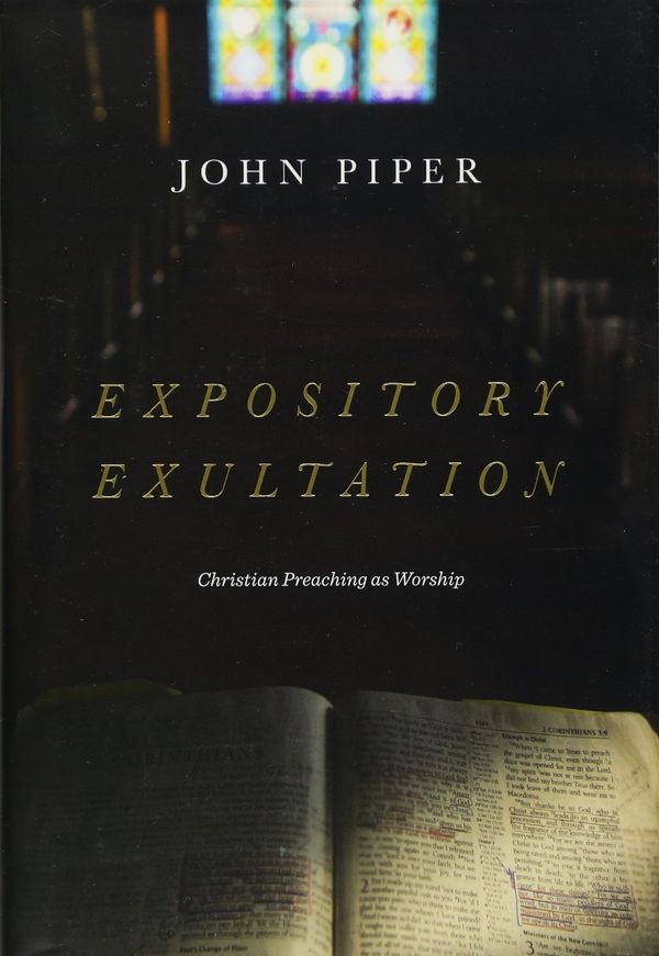 Cover Art for 9781433561139, Expository ExultationChristian Preaching as Worship by John Piper