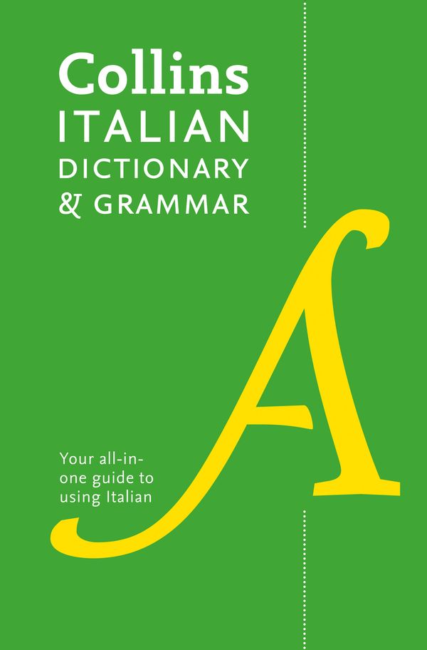 Cover Art for 9780008241407, Collins Italian Dictionary and Grammar: 120,000 translations plus grammar tips by Collins Dictionaries