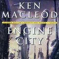 Cover Art for 9780765305022, Engine City by Ken MacLeod