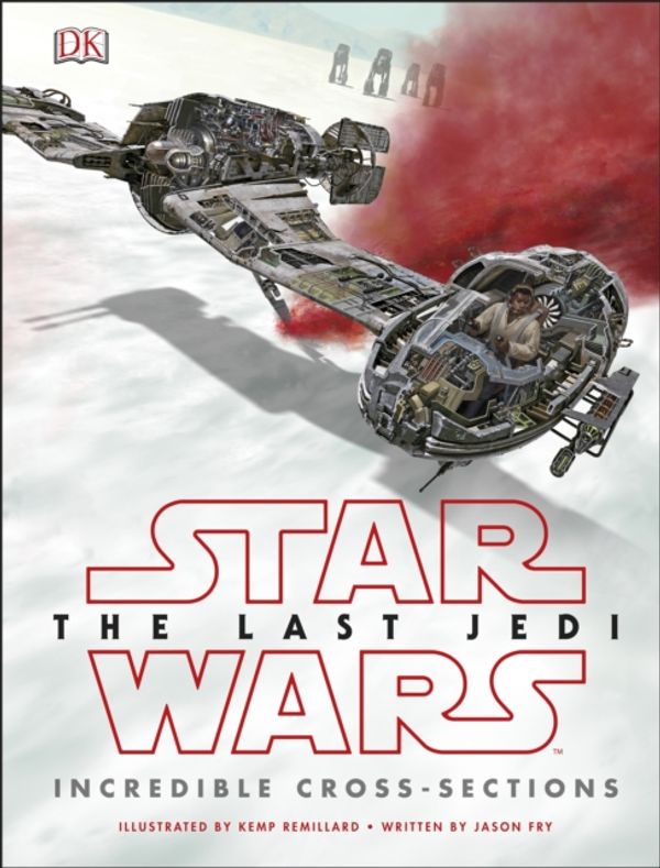 Cover Art for 9780241281079, Star Wars: The Last Jedi: Incredible Cross-Sections by Jason Fry