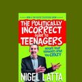 Cover Art for 9781459623125, The Politically Incorrect Guide to Teenagers (2 Volume Set) by Nigel Latta