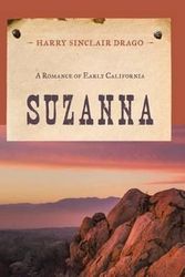 Cover Art for 9781590774120, Suzanna: A Romance of Early California (An Evans Novel of the West) by Harry Sinclair Drago