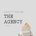 Cover Art for 9780312611132, The Agency by Ally O'Brien