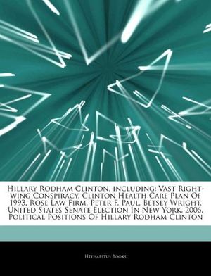 Cover Art for 9781242305382, Hillary Rodham Clinton, Including by Hephaestus Books