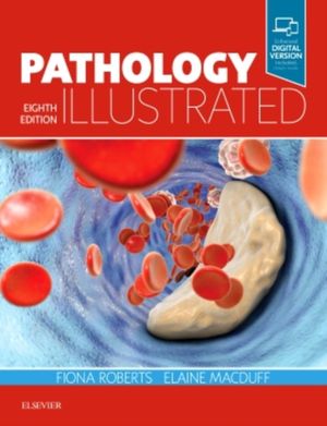 Cover Art for 9780702072062, Pathology Illustrated by Roberts BSc MBChB FRCPath, Fiona, MD, MacDuff BSc ChB, Elaine, MB
