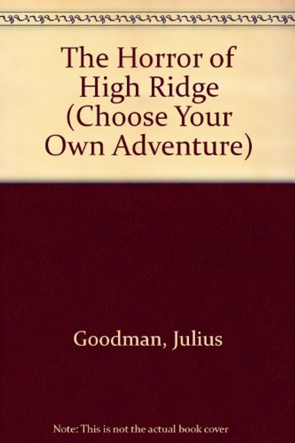 Cover Art for 9780553263091, Horror/High Ridge (Choose Your Own Adventure No 27) by Julius Goodman