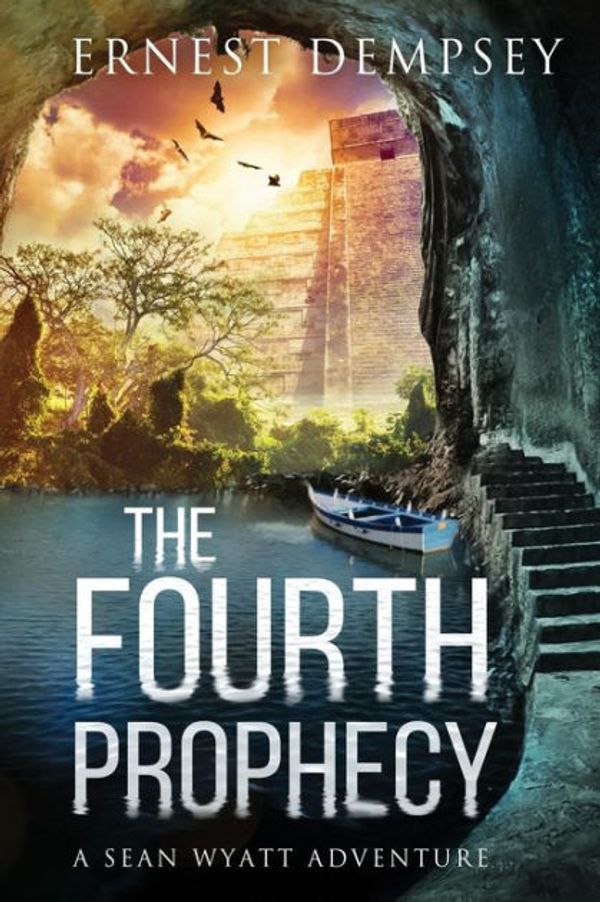 Cover Art for 9781944647209, The Fourth Prophecy: A Sean Wyatt Archaeological Thriller: Volume 14 (Sean Wyatt Adventure) by Ernest Dempsey