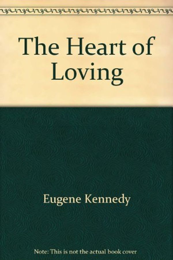 Cover Art for 9780913592199, The Heart of Loving by Eugene Kennedy