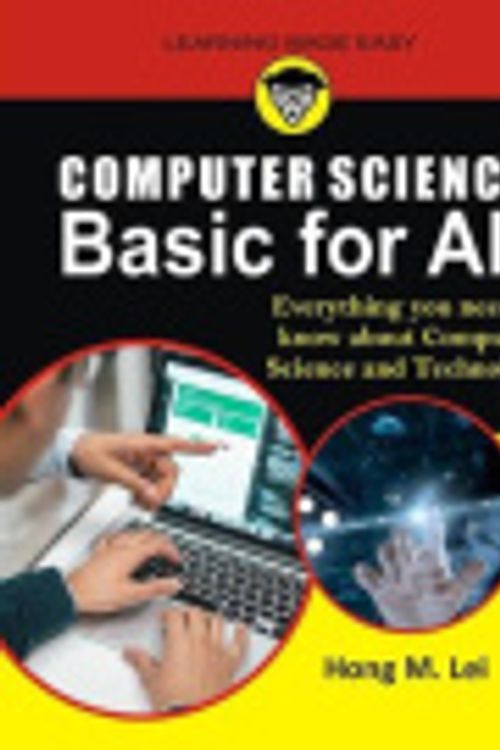 Cover Art for 9798728835394, Computer Science Basic for All: Everything you need to know about Computer Science and Technology by Lei, Hong M