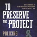 Cover Art for 9780702260148, To Preserve and Protect: Policing Colonial Brisbane by Anastasia Dukova
