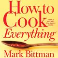 Cover Art for 9781328545435, How to Cook Everything--Completely Revised Twentieth Anniversary Edition: Simple Recipes for Great Food by Mark Bittman