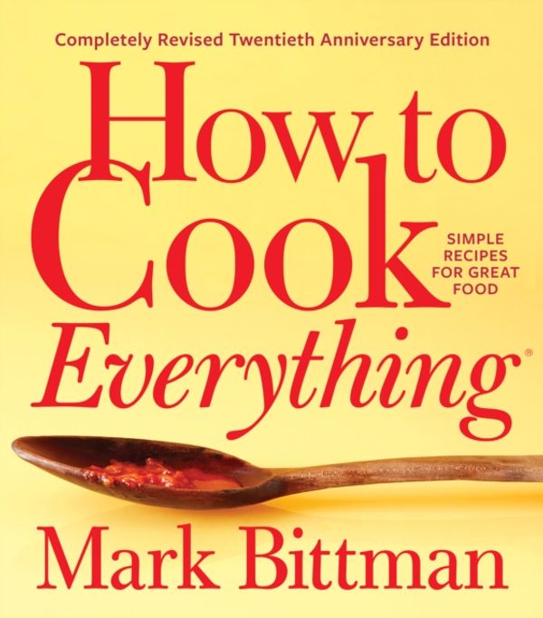 Cover Art for 9781328545435, How to Cook Everything--Completely Revised Twentieth Anniversary Edition: Simple Recipes for Great Food by Mark Bittman