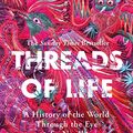 Cover Art for B07DNGLZHX, Threads of Life: A History of the World Through the Eye of a Needle by Clare Hunter