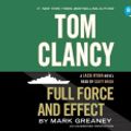 Cover Art for 9780553552089, Tom Clancy Full Force and Effect by Mark Greaney
