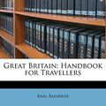 Cover Art for 9781143425110, Great Britain by Karl Baedeker
