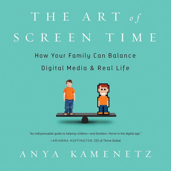 Cover Art for 9781478989530, The Art of Screen Time: How Your Family Can Balance Digital Media and Real Life by Unknown