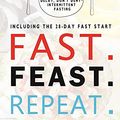 Cover Art for 9781803430867, Fast. Feast. Repeat.: The Comprehensive Guide to Delay, Don't Deny® Intermittent Fasting--Including the 28-Day FAST Start by Gin Stephens