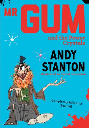 Cover Art for 9781405293723, Mr Gum and the Power Crystals by Andy Stanton