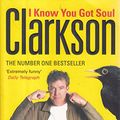 Cover Art for 9781856130974, I Know You Got Soul by Jeremy Clarkson