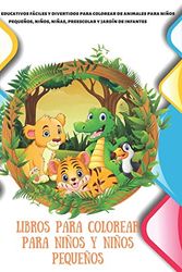 Cover Art for 9798666505328, Libros para colorear para niños y niños pequeños - Dibujos educativos fáciles y divertidos para colorear de animales para niños pequeños, niños, niñas, preescolar y jardín de infantes by Ríos, Andrea