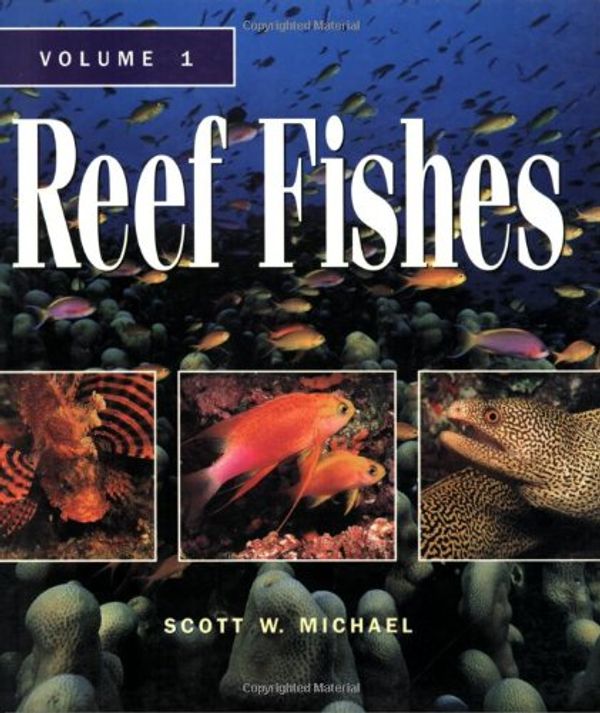 Cover Art for 9781890087456, Reef Fishes: v.1: Vol 1 by Scott W. Michael