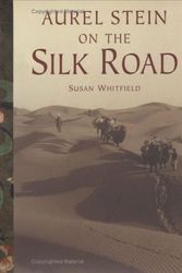 Cover Art for 9781932476118, Aurel Stein on the Silk Road by Susan Whitfield