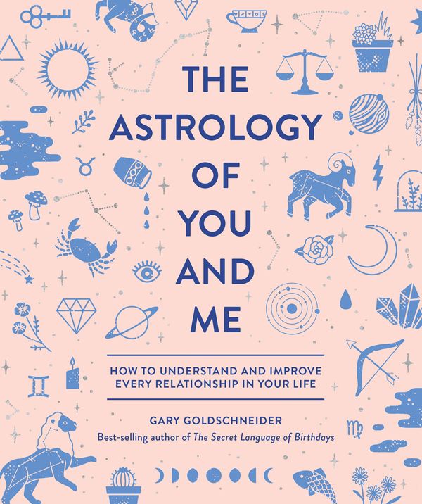 Cover Art for 9781683690429, The Astrology of You and MeHow to Understand and Improve Every Relationshi... by Gary Goldschneider